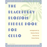 The Blackberry Blossom Fiddle Book for Cello