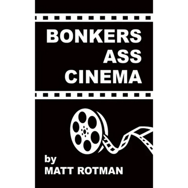 Bonkers Ass Cinema (hardback)