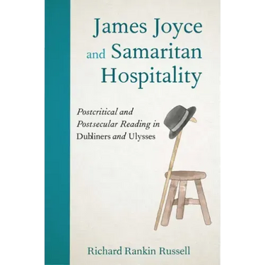 James Joyce and Samaritan Hospitality: Postcritical and Postsecular Reading in Dubliners and Ulysses