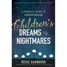 A Parents' Guide to Understanding Children's Dreams and Nightmares