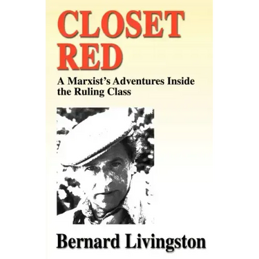 Closet Red: A Marxist's Adventures Inside the Ruling Class