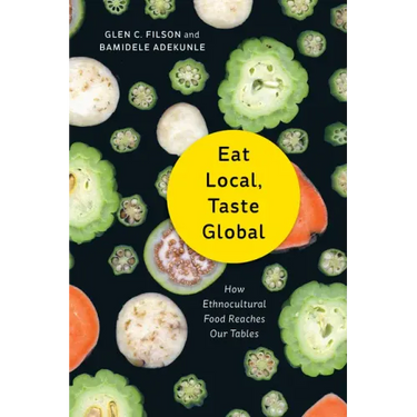 Eat Local, Taste Global: How Ethnocultural Food Reaches Our Tables
