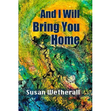 And I Will Bring You Home