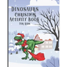 Dinosaur Christmas Activity Book for Kids: Colorings Pages, Mazes, Spot the differences, Connect the dots, Search Words funny education games for todd