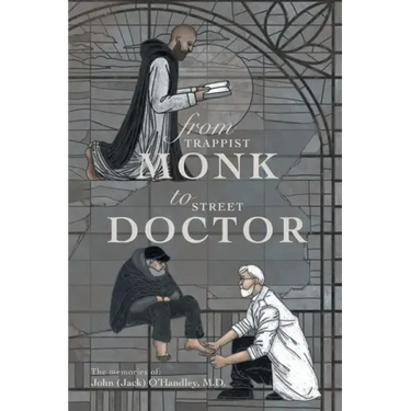 From Trappist Monk to Street Doctor: The Memories Of: