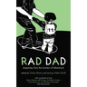 Rad Dad: Dispatches from the Frontiers of Fatherhood