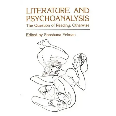 Literature and Psychoanalysis: The Question of Reading: Otherwise