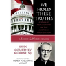 We Hold These Truths: Catholic Reflections on the American Proposition