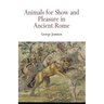 Animals for Show and Pleasure in Ancient Rome