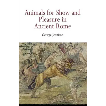 Animals for Show and Pleasure in Ancient Rome