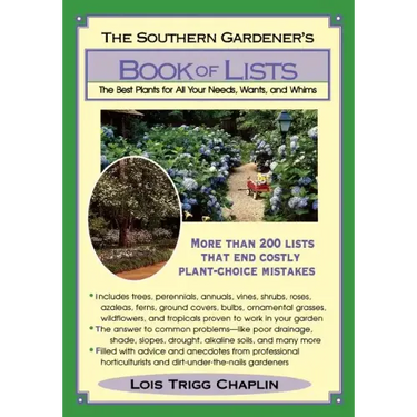 The Southern Gardener's Book of Lists: The Best Plants for All Your Needs, Wants, and Whims