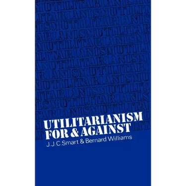 Utilitarianism: For and Against