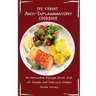 The Vibrant Anti-Inflammatory Cookbook: An Innovative Recipe Book full of Simple and Delicious Dishes