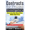 Contracts For Private Investigators: Secrets No One Else Will Tell You