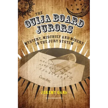 The Ouija Board Jurors: Mystery, Mischief and Misery in the Jury System