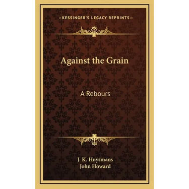 Against the Grain: A Rebours