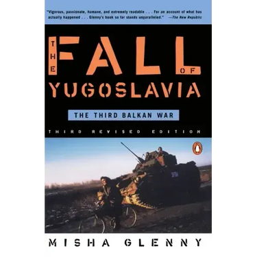 The Fall of Yugoslavia: The Third Balkan War, Third Revised Edition