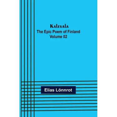 Kalevala: the Epic Poem of Finland - Volume 02