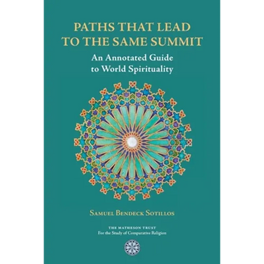 Paths That Lead to the Same Summit: An Annotated Guide to World Spirituality