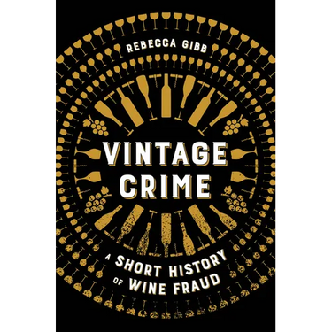 Vintage Crime: A Short History of Wine Fraud