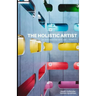 The Holistic Artist: An Exploration Into Art + Identity