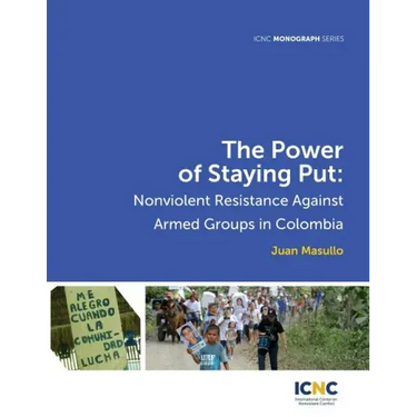 The Power of Staying Put: Nonviolent Resistance Against Armed Groups in Colombia