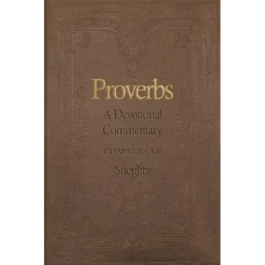 Proverbs: A Devotional Commentary Volume 1