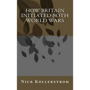 How Britain Initiated both World Wars