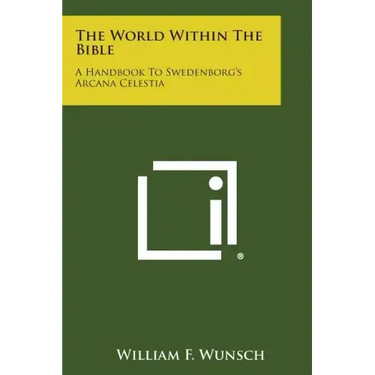 The World Within the Bible: A Handbook to Swedenborg's Arcana Celestia