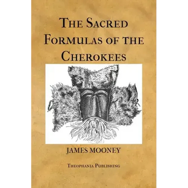 The Sacred Formulas of the Cherokees