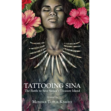 Tattooing Sina: The Battle to Save Samoa's Treasure Island