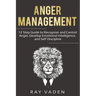 Anger Management: 12 Step Guide to Recognize and Control Anger, Develop Emotional Intelligence, and Self Discipline (Freedom from Stress & Anxiety)