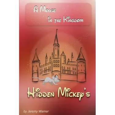 Hidden Mickeys: A Mouse in the Kingdom: Hidden Mickeys