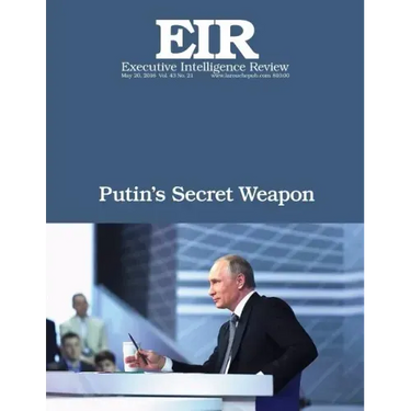 Putin's Secret Weapon: Executive Intelligence Review; Volume 43, Issue 21