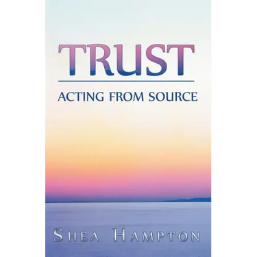 Trust: Acting from Source