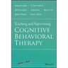 Teaching and Supervising Cognitive Behavioral Therapy