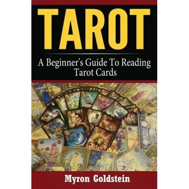 Tarot: A Beginner's Guide To Reading Tarot Cards