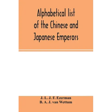 Alphabetical list of the Chinese and Japanese emperors