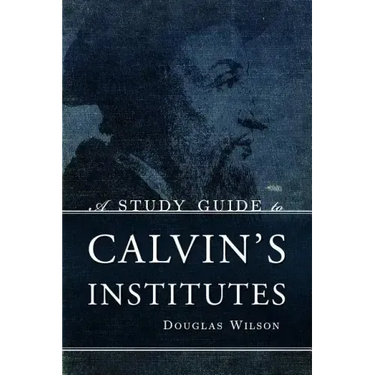 A Study Guide to Calvin's Institutes