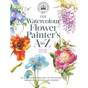 Kew: The Watercolour Flower Painter's A to Z: An Illustrated Directory of Techniques for Painting 50 Popular Flowers