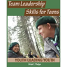 Team Leadership Skills for Teens: Youth Leading Youth