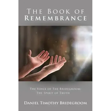 The Book of Remembrance: The Voice of the Bridegroom: the Spirit of Truth