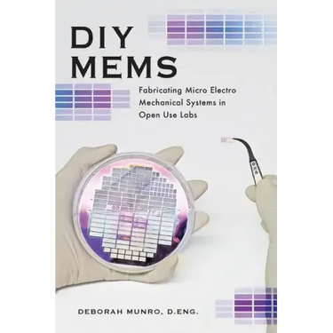 DIY Mems: Fabricating Micro Electro Mechanical Systems in Open Use Labs