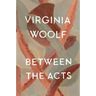Between the Acts: The Virginia Woolf Library Authorized Edition