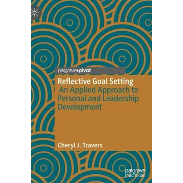 Reflective Goal Setting: An Applied Approach to Personal and Leadership Development