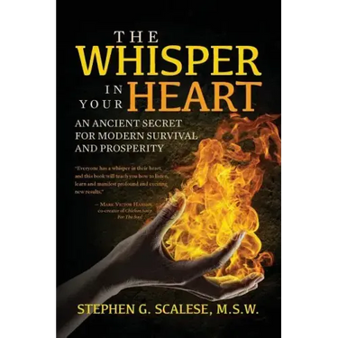 The Whisper In Your Heart: An Ancient Secret for Modern Survival and Prosperity