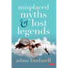 Misplaced Myths and Lost Legends