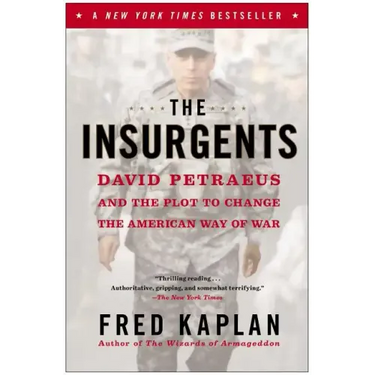 The Insurgents: David Petraeus and the Plot to Change the American Way of War