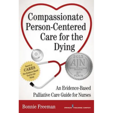 Compassionate Person-Centered Care for the Dying: An Evidence-Based Palliative Care Guide For Nurses