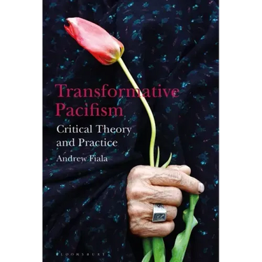 Transformative Pacifism: Critical Theory and Practice
